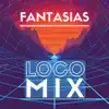 Loco Mix - Fantasías - Single